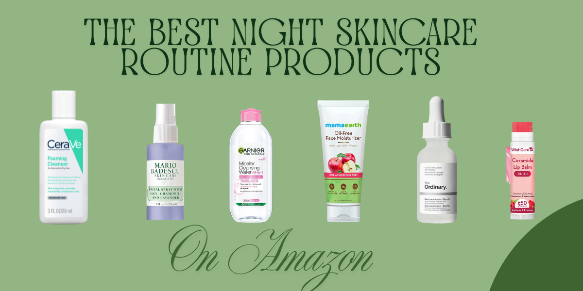 MUST HAVE NIGHT SKINCARE ROUTINE PRODUCTS